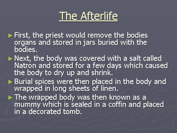 The Afterlife ► First, the priest would remove the bodies organs and stored in