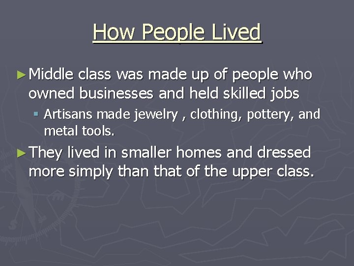 How People Lived ► Middle class was made up of people who owned businesses