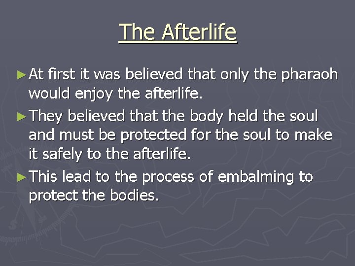 The Afterlife ► At first it was believed that only the pharaoh would enjoy