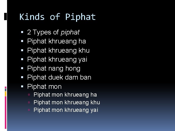 Kinds of Piphat 2 Types of piphat Piphat khrueang ha Piphat khrueang khu Piphat