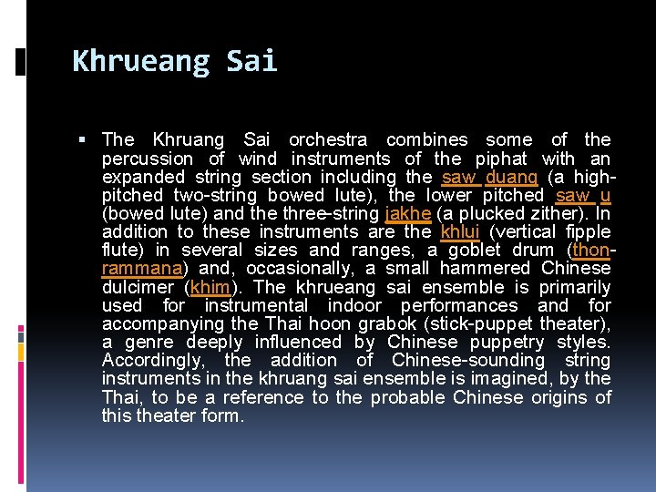 Khrueang Sai The Khruang Sai orchestra combines some of the percussion of wind instruments