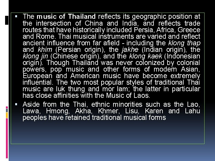  The music of Thailand reflects its geographic position at the intersection of China