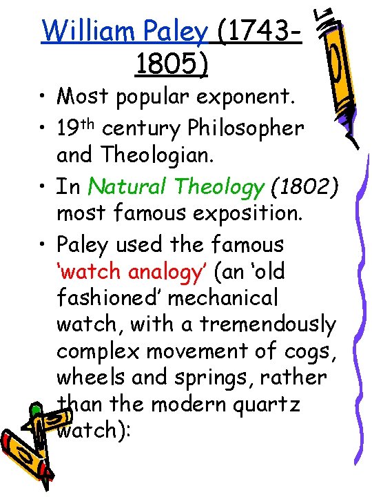 William Paley (17431805) • Most popular exponent. • 19 th century Philosopher and Theologian.