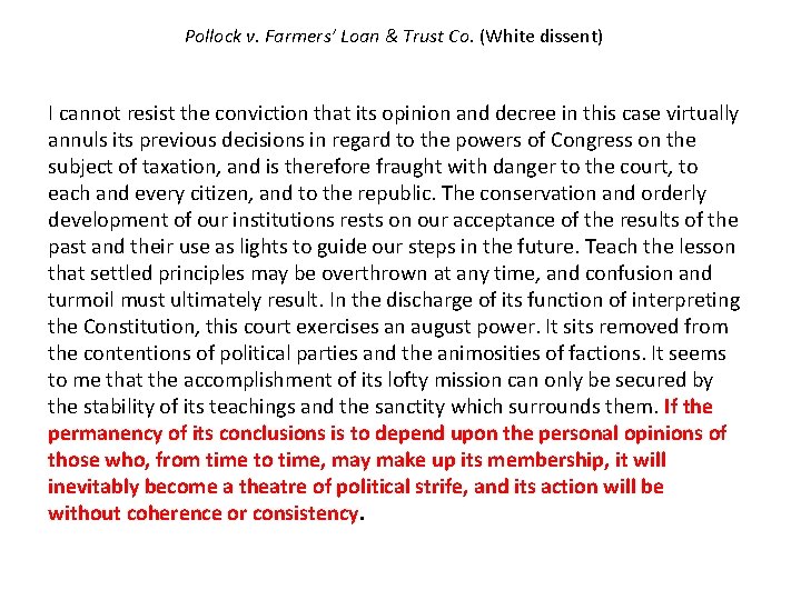 Pollock v. Farmers’ Loan & Trust Co. (White dissent) I cannot resist the conviction