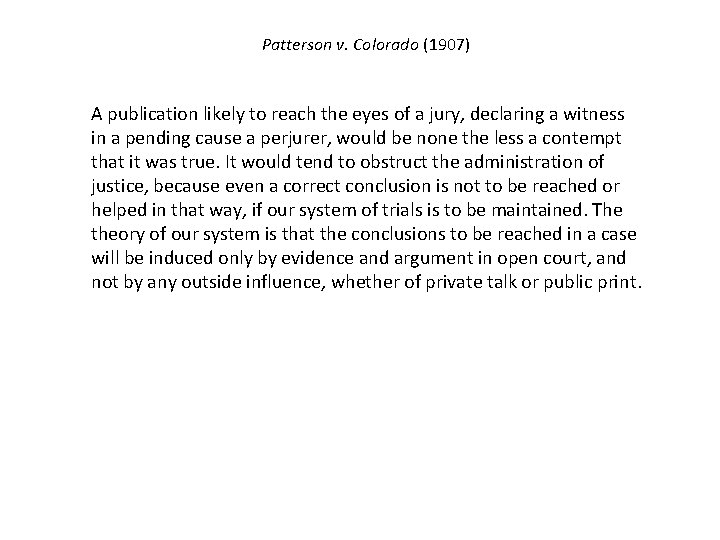 Patterson v. Colorado (1907) A publication likely to reach the eyes of a jury,
