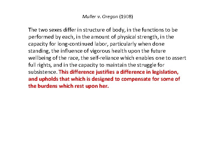 Muller v. Oregon (1908) The two sexes differ in structure of body, in the