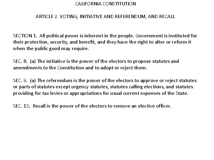 CALIFORNIA CONSTITUTION ARTICLE 2 VOTING, INITIATIVE AND REFERENDUM, AND RECALL SECTION 1. All political