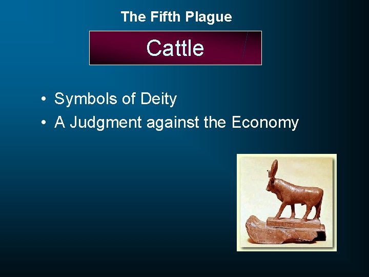 The Fifth Plague Cattle • Symbols of Deity • A Judgment against the Economy