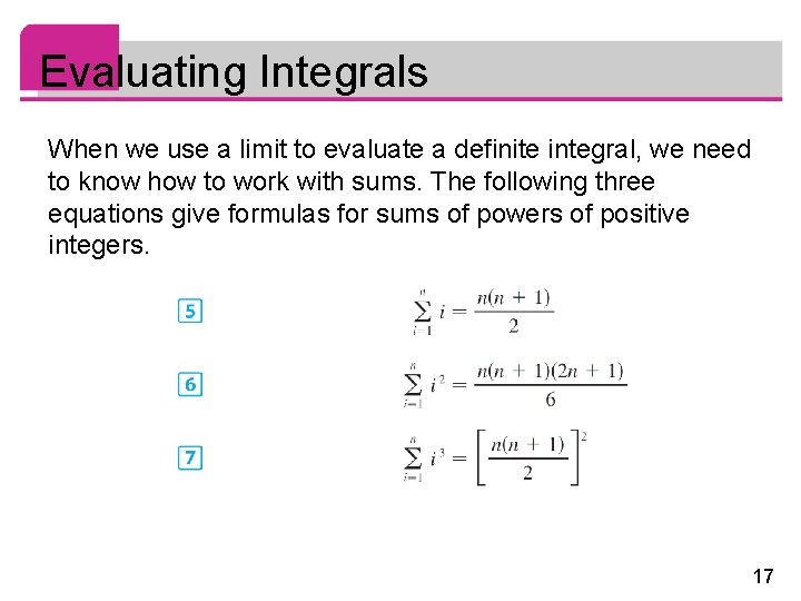 Evaluating Integrals When we use a limit to evaluate a definite integral, we need