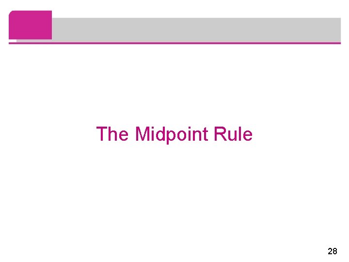 The Midpoint Rule 28 