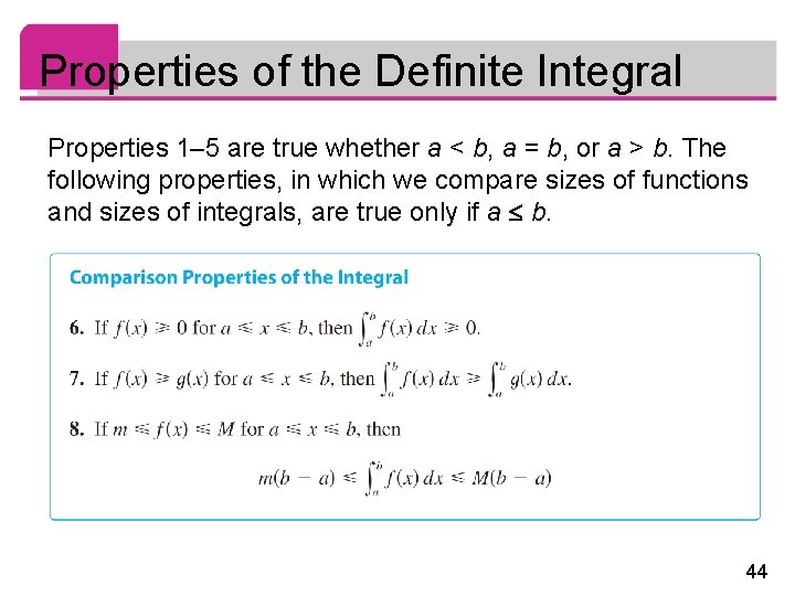 Properties of the Definite Integral Properties 1– 5 are true whether a < b,
