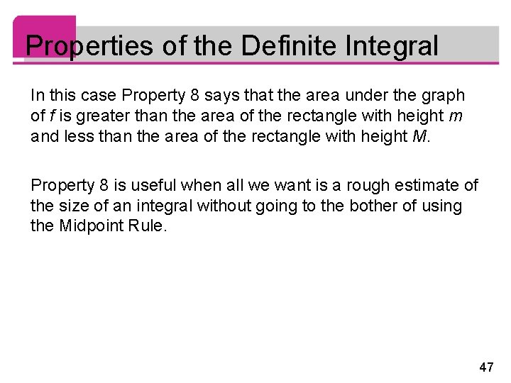 Properties of the Definite Integral In this case Property 8 says that the area