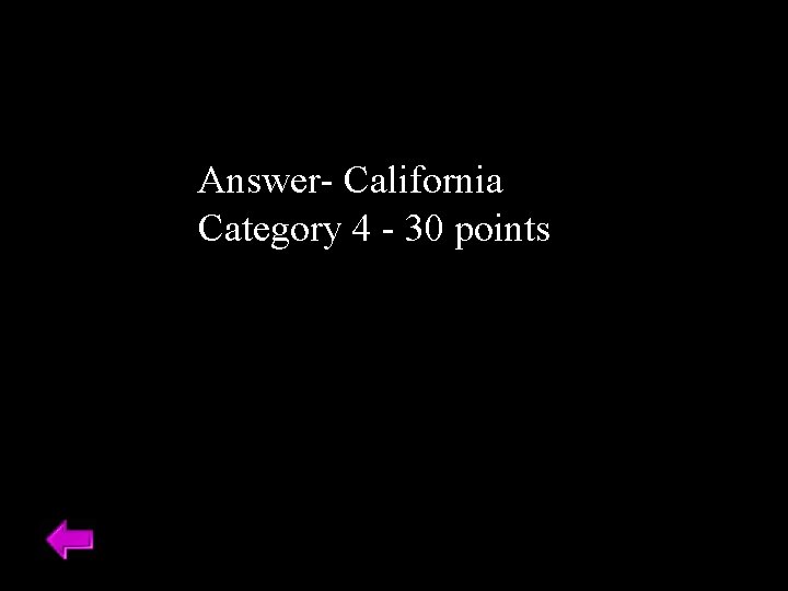 Answer- California Category 4 - 30 points 