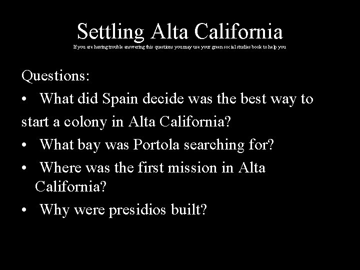 Settling Alta California If you are having trouble answering this questions you may use