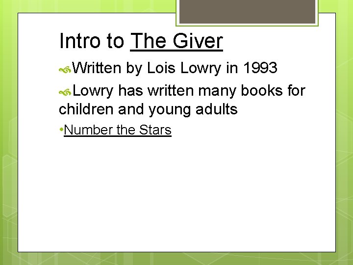 Intro to The Giver Written by Lois Lowry in 1993 Lowry has written many