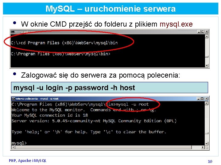 My. SQL – uruchomienie serwera • W oknie CMD przejść do folderu z plikiem
