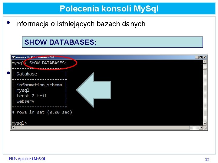 Polecenia konsoli My. Sql • Informacja o istniejących bazach danych SHOW DATABASES; • Zalogować