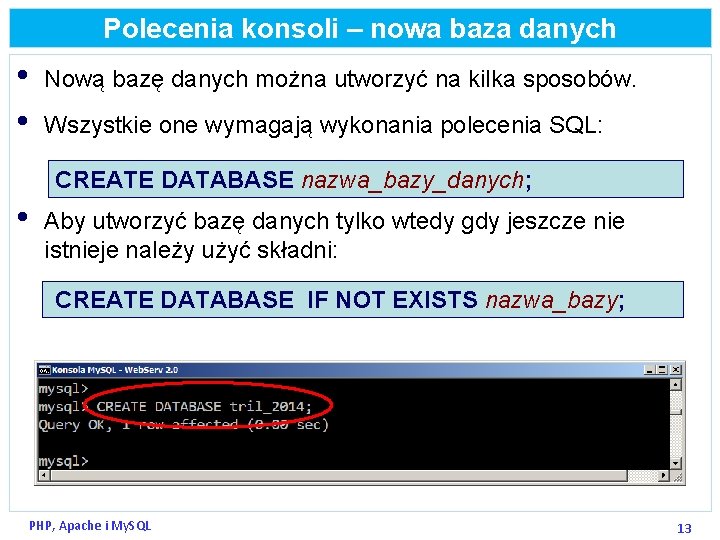 Polecenia konsoli – nowa baza danych • • Nową bazę danych można utworzyć na