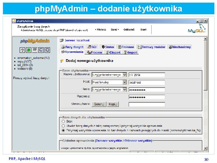 php. My. Admin – dodanie użytkownika PHP, Apache i My. SQL 30 