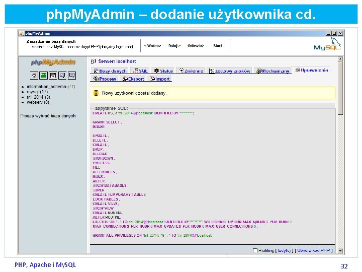 php. My. Admin – dodanie użytkownika cd. PHP, Apache i My. SQL 32 