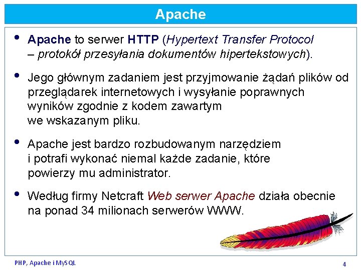 Apache • Apache to serwer HTTP (Hypertext Transfer Protocol – protokół przesyłania dokumentów hipertekstowych).