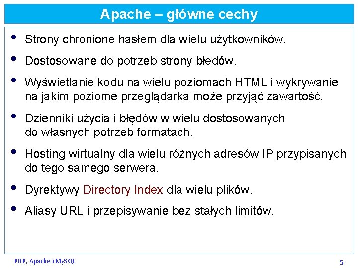 Apache – główne cechy • • • Strony chronione hasłem dla wielu użytkowników. •