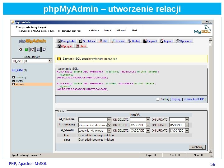 php. My. Admin – utworzenie relacji PHP, Apache i My. SQL 56 