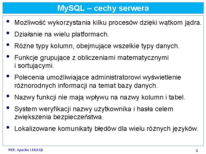 My. SQL – cechy serwera • • Możliwość wykorzystania kilku procesów dzięki wątkom jądra.