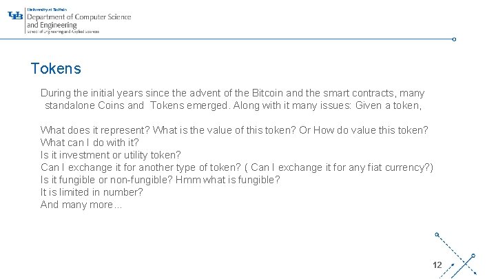 Tokens During the initial years since the advent of the Bitcoin and the smart