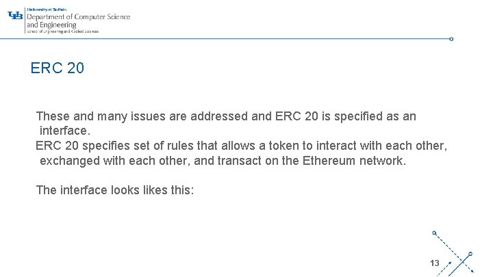 ERC 20 These and many issues are addressed and ERC 20 is specified as