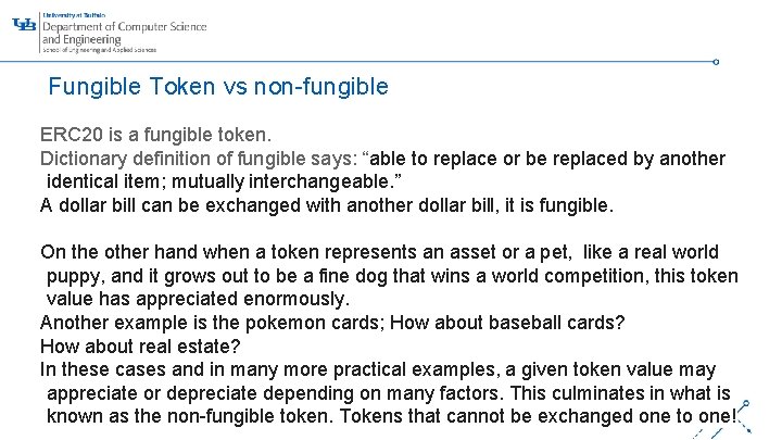Fungible Token vs non-fungible ERC 20 is a fungible token. Dictionary definition of fungible