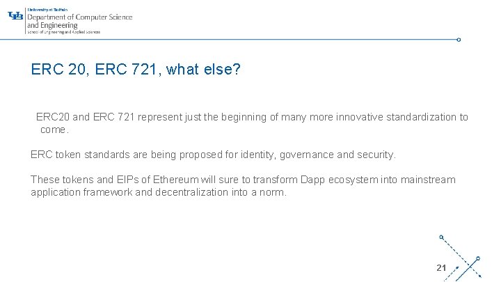 ERC 20, ERC 721, what else? ERC 20 and ERC 721 represent just the