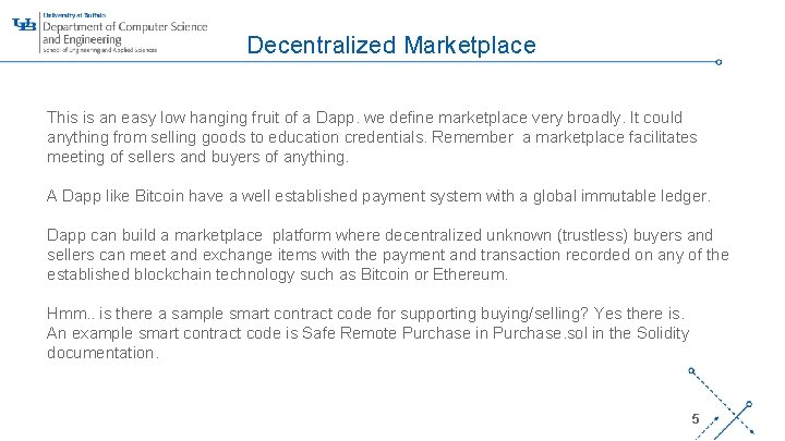 Decentralized Marketplace This is an easy low hanging fruit of a Dapp. we define