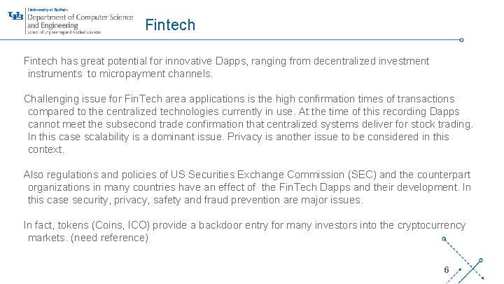 Fintech has great potential for innovative Dapps, ranging from decentralized investment instruments to micropayment