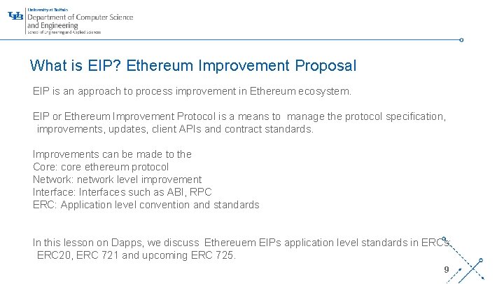 What is EIP? Ethereum Improvement Proposal EIP is an approach to process improvement in