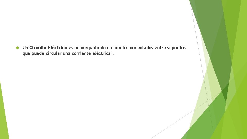  Un Circuito Eléctrico es un conjunto de elementos conectados entre si por los