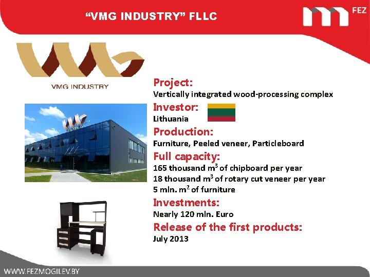 “VMG INDUSTRY” FLLC Project: Vertically integrated wood-processing complex Investor: Lithuania Production: Furniture, Peeled veneer,