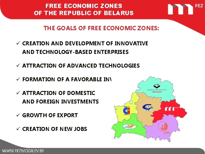 FREE ECONOMIC ZONES OF THE REPUBLIC OF BELARUS THE GOALS OF FREE ECONOMIC ZONES: