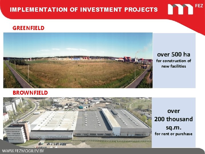 IMPLEMENTATION OF INVESTMENT PROJECTS GREENFIELD over 500 ha for construction of new facilities BROWNFIELD