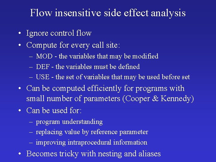 Flow insensitive side effect analysis • Ignore control flow • Compute for every call