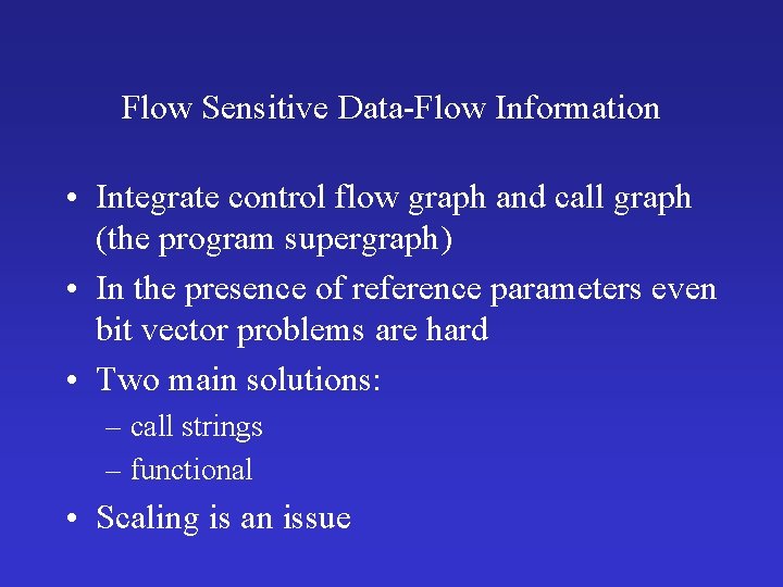 Flow Sensitive Data-Flow Information • Integrate control flow graph and call graph (the program