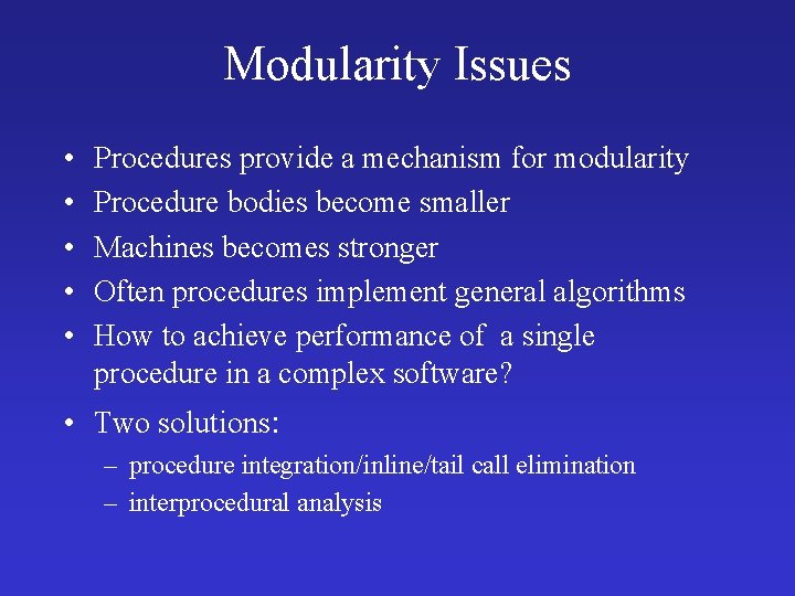 Modularity Issues • • • Procedures provide a mechanism for modularity Procedure bodies become