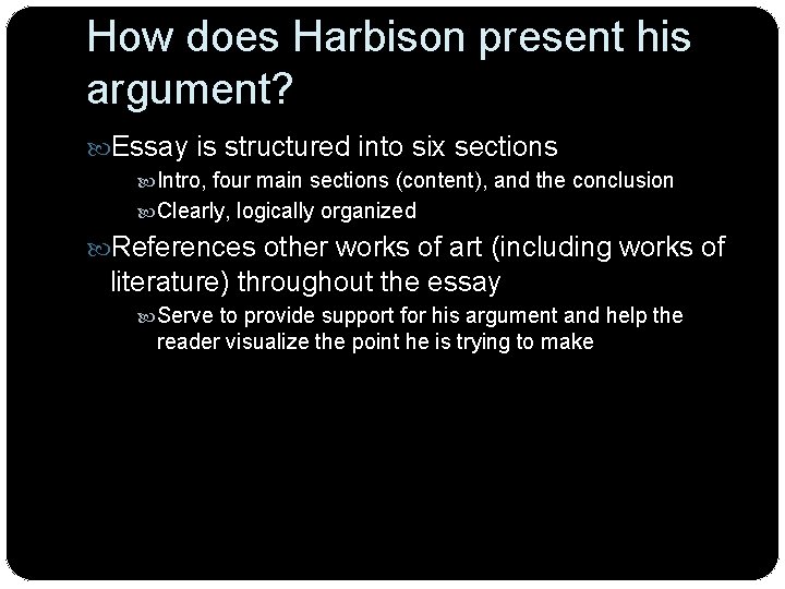 How does Harbison present his argument? Essay is structured into six sections Intro, four