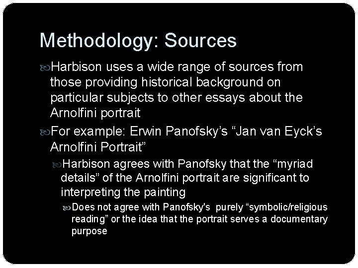 Methodology: Sources Harbison uses a wide range of sources from those providing historical background