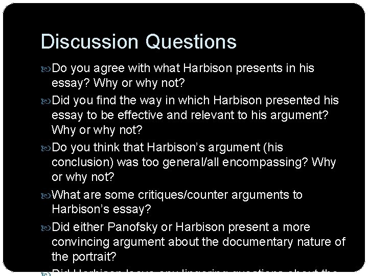 Discussion Questions Do you agree with what Harbison presents in his essay? Why or