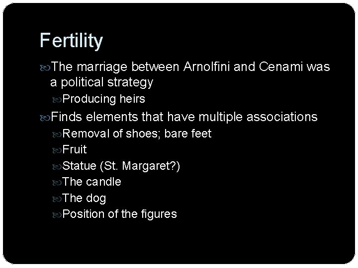 Fertility The marriage between Arnolfini and Cenami was a political strategy Producing heirs Finds