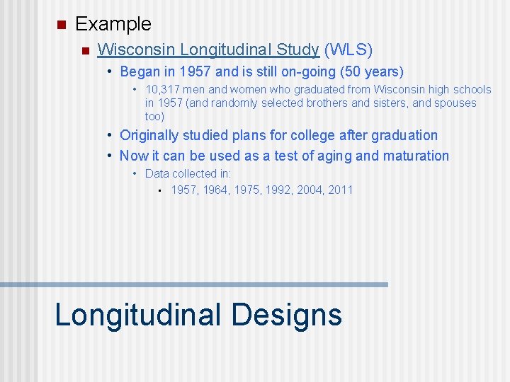 n Example n Wisconsin Longitudinal Study (WLS) • Began in 1957 and is still n Example n Wisconsin Longitudinal Study (WLS) • Began in 1957 and is still
