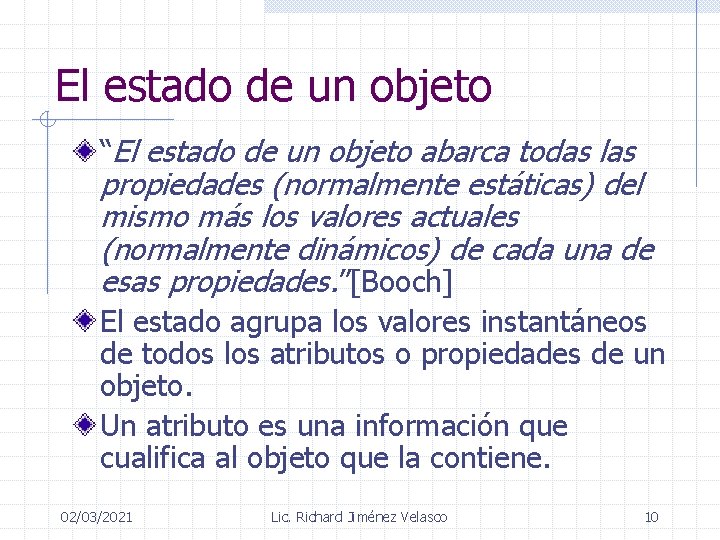 El estado de un objeto “El estado de un objeto abarca todas las propiedades