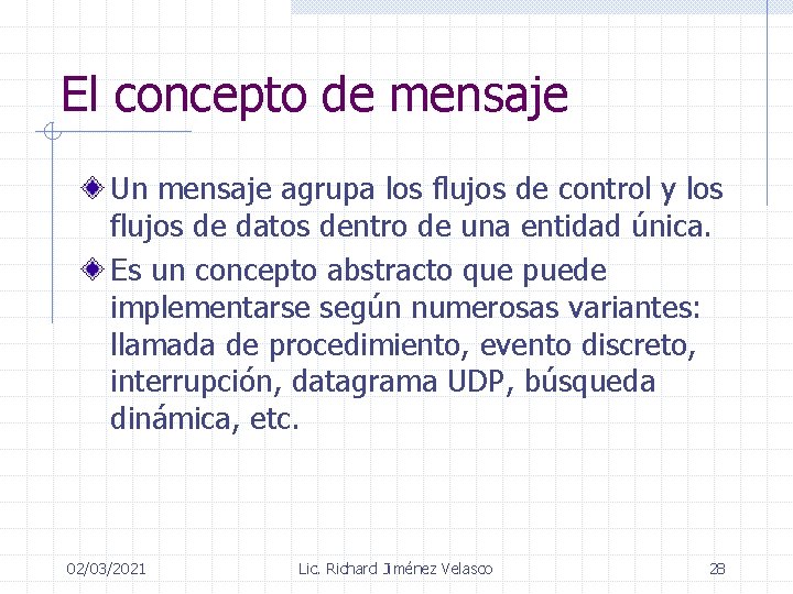 El concepto de mensaje Un mensaje agrupa los flujos de control y los flujos