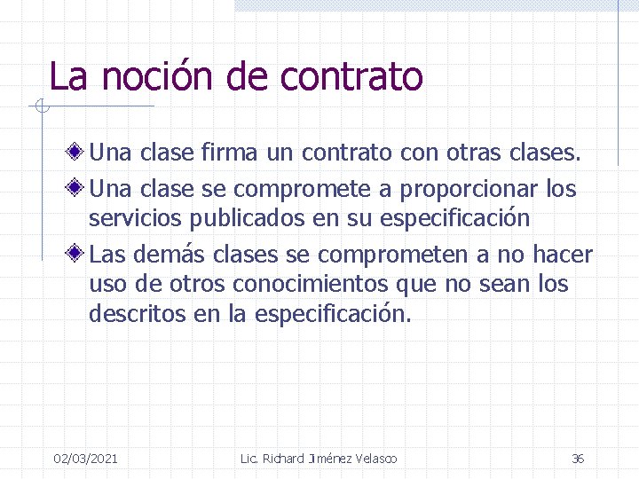 La noción de contrato Una clase firma un contrato con otras clases. Una clase